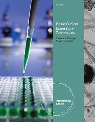 Basic Clinical Laboratory Techniques, International Edition - Barbara Estridge, Anna Reynolds