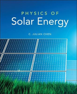 Physics of Solar Energy - C. Julian Chen