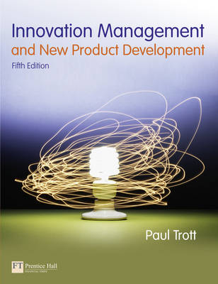 Innovation Management and New Product Development - Paul Trott