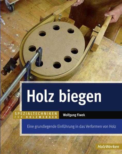 Holz biegen - Wolfgang Fiwek