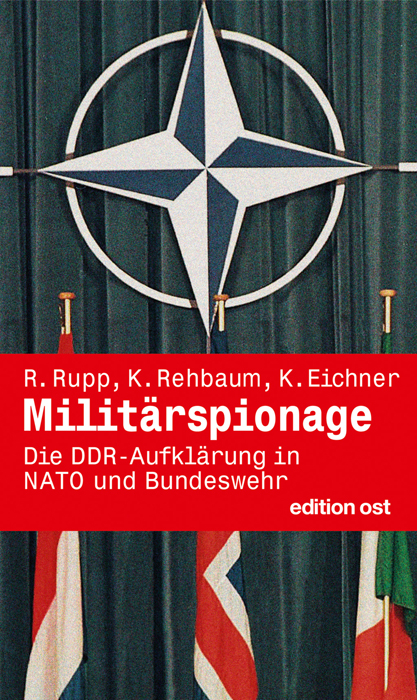 Militärspionage - Klaus Eichner, Karl Rehbaum, Rainer Rupp