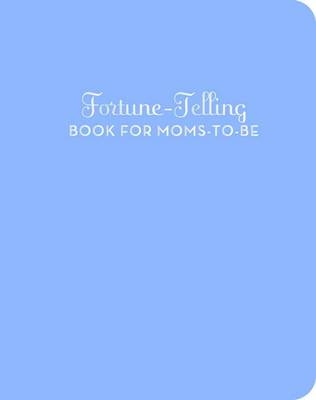 Fortune Telling for Moms to be - Carey Jones