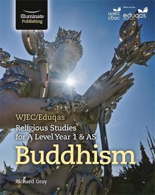 WJEC/Eduqas Religious Studies for A Level Year 1 & AS - Buddhism - Richard Gray