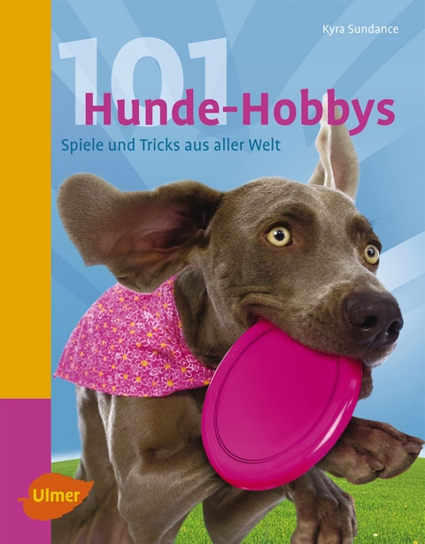 101 Hunde-Hobbys - Kyra Sundance