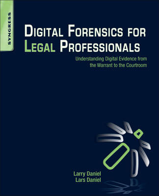 Digital Forensics for Legal Professionals - Larry Daniel, Lars Daniel