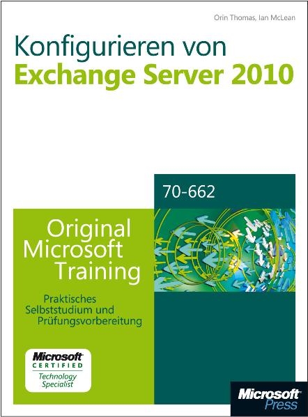 Konfigurieren von Microsoft Exchange Server 2010 - Original Microsoft Training für Examen 70-662 - Ian McLean, Orin Thomas