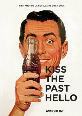 Kiss The Past Hello Spanish Language - Coca-Cola Company