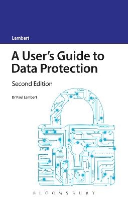 A User's Guide to Data Protection - Paul Lambert