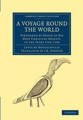 A Voyage round the World, Performed by Order of His Most Christian Majesty, in the Years 1766–1769 - Louis de Bougainville