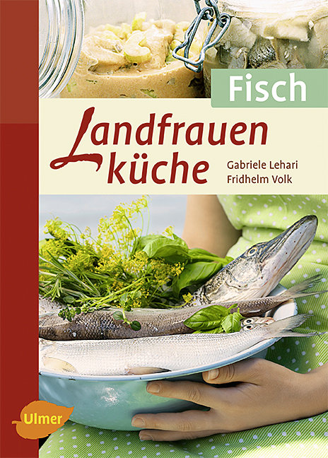 Landfrauenküche Fisch - Gabriele Lehari, Fridhelm Volk