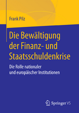 Die Bewältigung der Finanz- und Staatsschuldenkrise - Frank Pilz