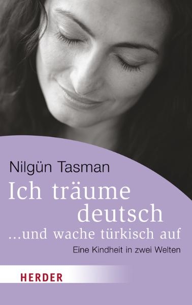 Ich träume deutsch ... und wache türkisch auf - Nilgün Tasman