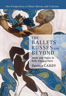 The Ballets Russes and Beyond - Davinia Caddy