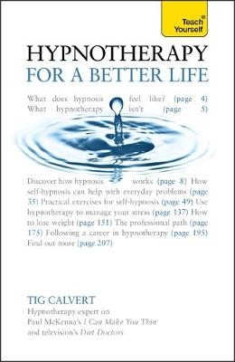 Hypnotherapy for a Better Life: Teach Yourself - Tig Calvert