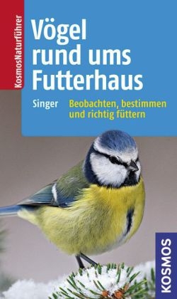 Vögel rund ums Futterhaus - Detlef Singer