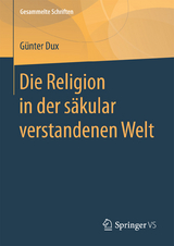 Die Religion in der säkular verstandenen Welt -  Günter Dux