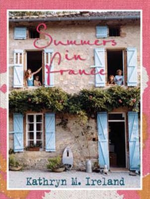 Summers in France - Kathryn M. Ireland