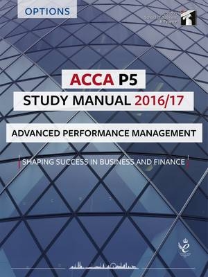 ACCA P5 Study Manual: Advanced Performance Management