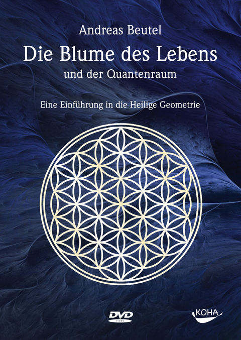 Die Blume des Lebens und der Quantenraum - Andreas Beutel