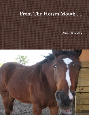 From the Horses Mouth... - Alison Wheatley