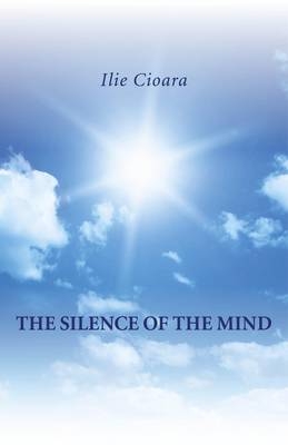 Silence of the Mind, The - Ilie Cioara