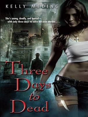 Three Days to Dead - Kelly Meding