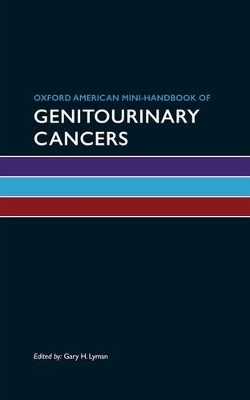 Oxford American Mini-handbook of Genitourinary Cancers - Gary H. Lyman