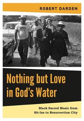 Nothing but Love in God’s Water - Robert Darden