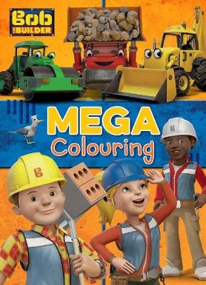 Bob the Builder Mega Colouring -  Parragon Books Ltd