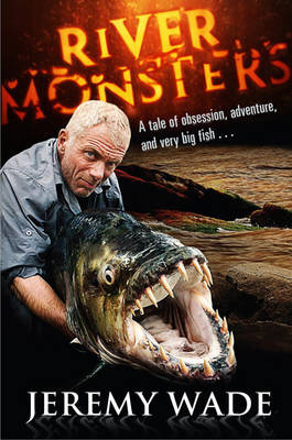 River Monsters - Jeremy Wade