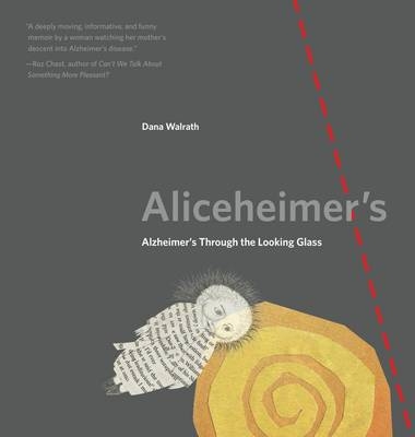 Aliceheimer’s - Dana Walrath