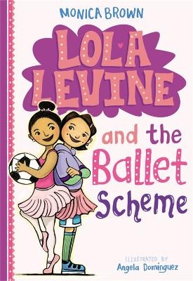 Lola Levine And The Ballet Scheme - Monica Brown