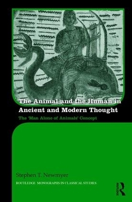 The Animal and the Human in Ancient and Modern Thought - Stephen Newmyer