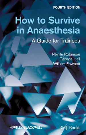 How to Survive in Anaesthesia - Neville Robinson, George M. Hall, William Fawcett
