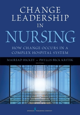 Change Leadership in Nursing - Mairead Hickey, Phyllis Beck Kritek