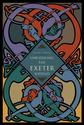 Unriddling the Exeter Riddles - Patrick J. Murphy