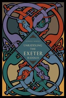 Unriddling the Exeter Riddles - Patrick J. Murphy