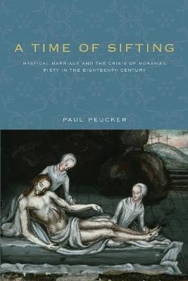 A Time of Sifting - Paul Peucker