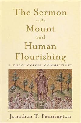 The Sermon on the Mount and Human Flourishing - Jonathan T Pennington