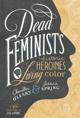 Dead Feminists - Chandler O'Leary, Jessica Spring