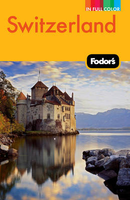 Fodor's Switzerland -  Fodor Travel Publications