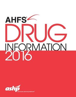 AHFS Drug Information 2016 - American Society of Health-System Pharmacists