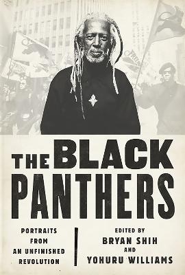 The Black Panthers - Bryan Shih, Yohuru Williams, Peniel Joseph