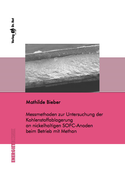 Messmethoden zur Untersuchung der Kohlenstoffablagerung an nickelhaltigen SOFC-Anoden beim Betrieb mit Methan. - Mathilde Bieber