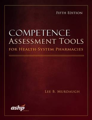 Competence Assessment Tools For Health-System Pharmacies - Lee B. Murdaugh