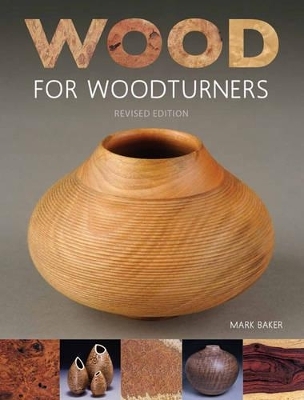 Wood for Woodturners (Revised Edition) - M Baker