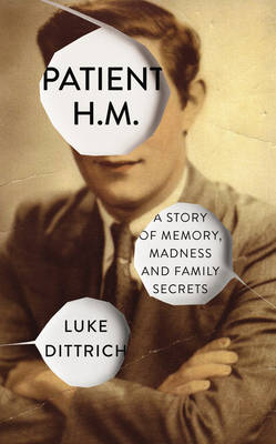 Patient H.M. - Luke Dittrich