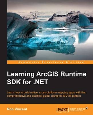 Learning ArcGIS Runtime SDK for .NET - Ron Vincent
