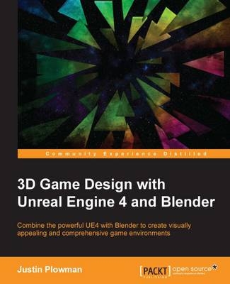 3D Game Design with Unreal Engine 4 and Blender - Jessica Plowman