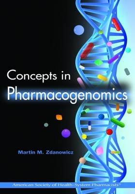 Concepts in Pharmacogenomics - Martin M. Zdanowicz